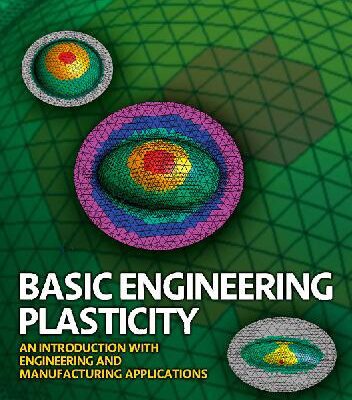 خرید و دانلود نسخه کامل کتاب Basic Engineering Plasticity – Introduction with Applications