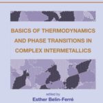 خرید و دانلود نسخه کامل کتاب Basics of Thermodynamics and Phase Transitions in Complex Intermetallics (Book Series on Complex Metallic Alloys)