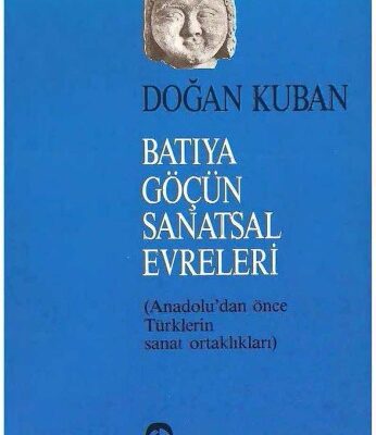 خرید و دانلود نسخه کامل کتاب Batıya Göçün Sanatsal Evreleri: Anadolu’dan Önce Türklerin Sanat Ortaklıkları