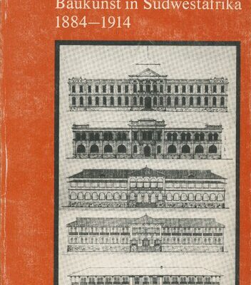 خرید و دانلود نسخه کامل کتاب Baukunst in Südwestafrika, 1884-1914 : die Rezeption deutscher Architektur in der Zeit von 1884 bis 1914 im ehemaligen Deutsch-Südwestafrika (Namibia)