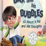 خرید و دانلود نسخه کامل کتاب Bax and His Bubbles: All About a Kid and His Thoughts (Social-Emotional Learning) by Dr. Sonia E. Amin