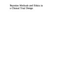 خرید و دانلود نسخه کامل کتاب Bayesian Methods and Ethics in a Clinical Trial Design