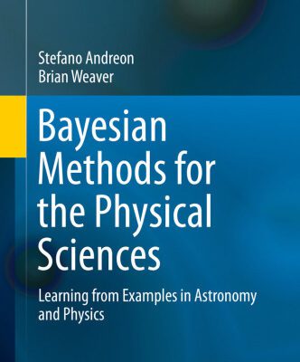 خرید و دانلود نسخه کامل کتاب Bayesian Methods for the Physical Sciences: Learning from Examples in Astronomy and Physics