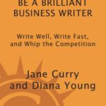 خرید و دانلود نسخه کامل کتاب Be a Brilliant Business Writer: Write Well, Write Fast, and Whip the Competition
