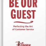 خرید و دانلود نسخه کامل کتاب Be Our Guest: Revised and Updated Edition: Perfecting the Art of Customer Service (The Disney Institute Leadership Series) by Theodore B. Kinni