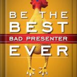 خرید و دانلود نسخه کامل کتاب Be the Best Bad Presenter Ever: Break the Rules, Make Mistakes, and Win Them Over by Karen Hough