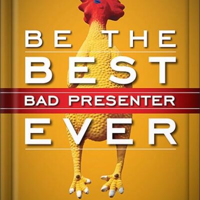 خرید و دانلود نسخه کامل کتاب Be the Best Bad Presenter Ever: Break the Rules, Make Mistakes, and Win Them Over by Karen Hough