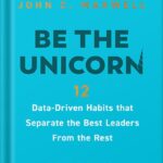 خرید و دانلود نسخه کامل کتاب Be the Unicorn: 12 Data-Driven Habits that Separate the Best Leaders from the Rest by William Vanderbloemen