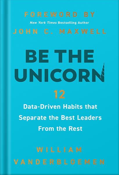 خرید و دانلود نسخه کامل کتاب Be the Unicorn: 12 Data-Driven Habits that Separate the Best Leaders from the Rest by William Vanderbloemen_68bf22ccc4a4e.jpeg خرید و دانلود نسخه کامل کتاب Be the Unicorn: 12 Data-Driven Habits that Separate the Best Leaders from the Rest by William Vanderbloemen