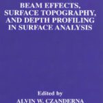 خرید و دانلود نسخه کامل کتاب Beam Effects, Surface Topography, and Depth Profiling in Surface Analysis