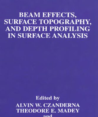 خرید و دانلود نسخه کامل کتاب Beam Effects, Surface Topography, and Depth Profiling in Surface Analysis