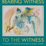 خرید و دانلود نسخه کامل کتاب Bearing Witness to the Witness: A Psychoanalytic Perspective on Four Modes of Traumatic Testimony