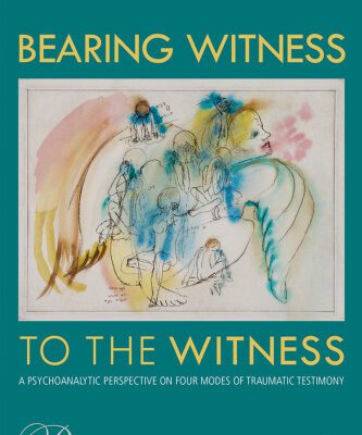 خرید و دانلود نسخه کامل کتاب Bearing Witness to the Witness: A Psychoanalytic Perspective on Four Modes of Traumatic Testimony