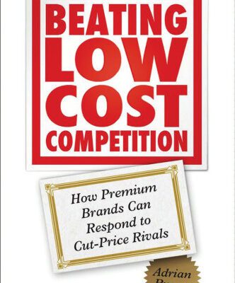 خرید و دانلود نسخه کامل کتاب Beating Low Cost Competition: How Premium Brands can respond to Cut-Price Rivals