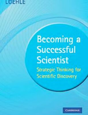 خرید و دانلود نسخه کامل کتاب Becoming a Successful Scientist: Strategic Thinking for Scientific Discovery