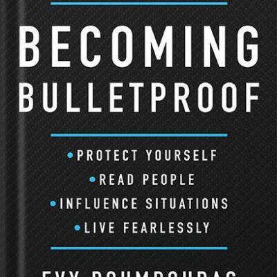 خرید و دانلود نسخه کامل کتاب Becoming Bulletproof: Protect Yourself, Read People, Influence Situations, and Live Fearlessly by Evy Poumpouras