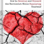 خرید و دانلود نسخه کامل کتاب Becoming the Narcissist’s Nightmare: How to Devalue and Discard the Narcissist While Supplying Yourself by Shahida Arabi