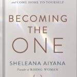 خرید و دانلود نسخه کامل کتاب Becoming the One: Heal Your Past, Transform Your Relationship Patterns, and Come Home to Yourself by Sheleana Aiyana