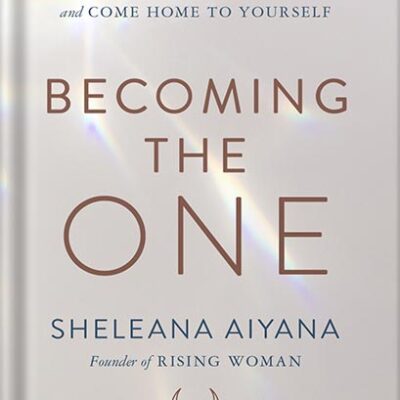 خرید و دانلود نسخه کامل کتاب Becoming the One: Heal Your Past, Transform Your Relationship Patterns, and Come Home to Yourself by Sheleana Aiyana