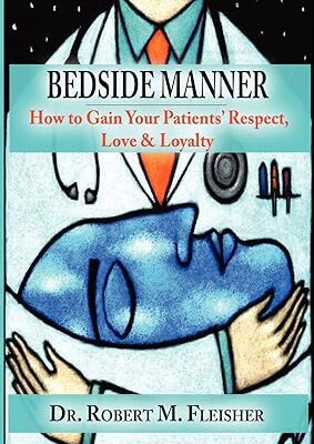 خرید و دانلود نسخه کامل کتاب Bedside Manner: How to Gain Your Patients’ Respect, Love & Loyalty –  +  Pdf