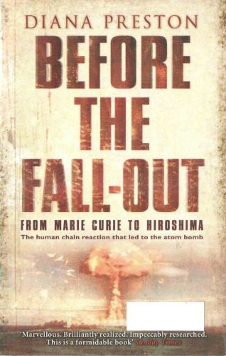 خرید و دانلود نسخه کامل کتاب Before the Fall-Out: From Marie Curie to Hiroshima_68bcbc6d01e1d.jpeg خرید و دانلود نسخه کامل کتاب Before the Fall-Out: From Marie Curie to Hiroshima