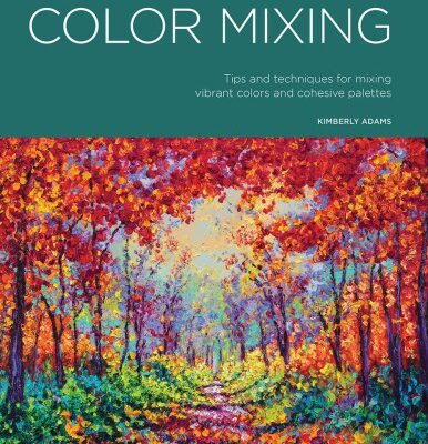 خرید و دانلود نسخه کامل کتاب Beginning Color Mixing: Tips and Techniques for Mixing Vibrant Colors and Cohesive Palettes