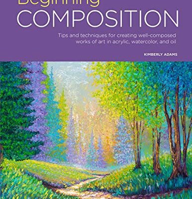 خرید و دانلود نسخه کامل کتاب Beginning Composition: Tips and techniques for creating well-composed works of art in acrylic, watercolor, and oil