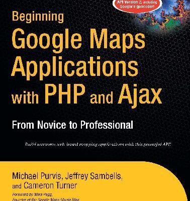 خرید و دانلود نسخه کامل کتاب Beginning Google Maps Applications with PHP and Ajax: From Novice to Professional