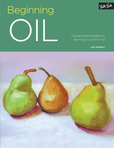 خرید و دانلود نسخه کامل کتاب Beginning Oil: Tips and Techniques for Learning to Paint in Oil_68d5ae8355c1f.jpeg خرید و دانلود نسخه کامل کتاب Beginning Oil: Tips and Techniques for Learning to Paint in Oil