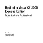 خرید و دانلود نسخه کامل کتاب Beginning Visual C# 2005 Express Edition: From Novice to Professional (Beginning: from Novice to Professional)