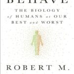 خرید و دانلود نسخه کامل کتاب Behave: The Biology of Humans at Our Best and Worst