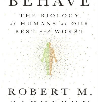 خرید و دانلود نسخه کامل کتاب Behave: The Biology of Humans at Our Best and Worst
