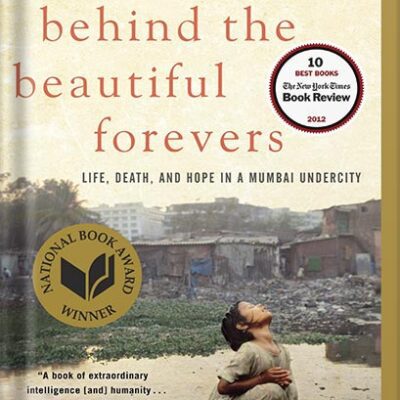 خرید و دانلود نسخه کامل کتاب Behind the Beautiful Forevers: Life, death, and hope in a Mumbai undercity by Katherine Boo