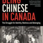 خرید و دانلود نسخه کامل کتاب Being Chinese in Canada: The Struggle for Identity, Redress and Belonging