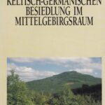 خرید و دانلود نسخه کامل کتاب Beiträge zur keltisch-germanischen Besiedlung im Mittelgebirgsraum: Internationales Kolloquium, 15. bis 17. Mai 1990 in Weimar