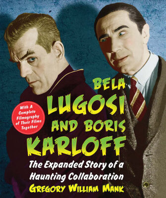 خرید و دانلود نسخه کامل کتاب Bela Lugosi and Boris Karloff: The Expanded Story of a Haunting Collaboration, with a Complete Filmography of Their Films Together