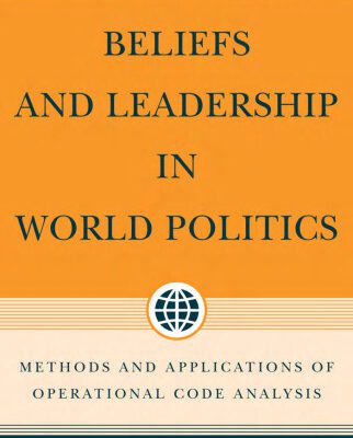 خرید و دانلود نسخه کامل کتاب Beliefs and Leadership in World Politics: Methods and Applications of Operational Code Analysis (Advances in Foreign Policy Analysis)