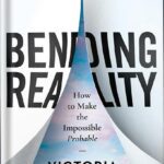 خرید و دانلود نسخه کامل کتاب Bending Reality: How to Make the Impossible Probable by Victoria Song