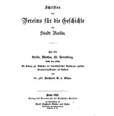 خرید و دانلود نسخه کامل کتاب Berlin, Moskau, St. Petersburg. 1649 bis 1763. Ein Beitrag zur Geschichte der freundschaftlichen Beziehungen zwischen Brandenburg-Preußen und Rußland