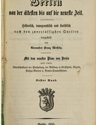 خرید و دانلود نسخه کامل کتاب Berlin von der ältesten bis auf die neueste Zeit historisch, topographisch ud statistisch nach den zuverlässigen Quellen. Mit dem neuesten Plane von Berlin und einer Übersichtskarte der Einteilung der Residenz in Kirchspiele …