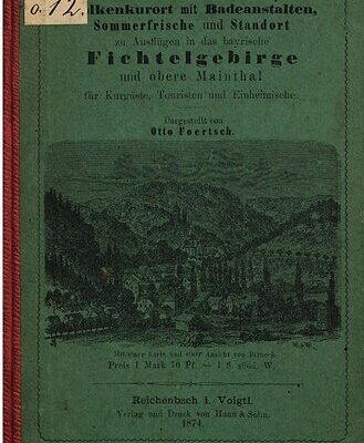 خرید و دانلود نسخه کامل کتاب Berneck, Molkenkuranstalten mit Badeanstalten, Sommerfrische und Standort zu Ausflügen in das bayerische Fichtelgebirge und obere Maintal  für Kurgäste, Touristen und Kurgäste