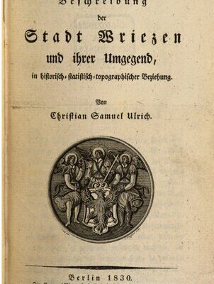 خرید و دانلود نسخه کامل کتاب Beschreibung der Stadt Wriezen und ihrer Umgebung, in historisch-statistisch-topographischer Beziehung