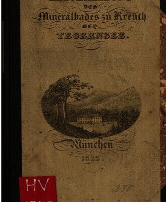 خرید و دانلود نسخه کامل کتاب Beschreibung des Mineralbades zu Kreuth bey [bei] Tegernsee, nebst eiem Anhang über die Einrichtung eines Dampf- und Duschbades  und den Gebrauch der Ziegenmolke