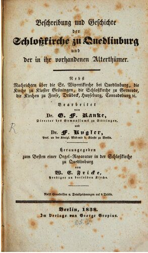 خرید و دانلود نسخه کامل کتاب Beschreibung und Geschichte der Schloßkirche zu Quedlinburg und der in ihr vorhandenen Altertümer ; nebst Nachrichten über die St. Wipertikirche bei Quedlinburg, die Kirche zu Kloster Gröningen, die Schlosskirche zu Gernrode, die Kirchen zu Frose, Drübeck, Huyseburg, Conradsburg &c_68d2f0507e710.jpeg خرید و دانلود نسخه کامل کتاب Beschreibung und Geschichte der Schloßkirche zu Quedlinburg und der in ihr vorhandenen Altertümer ; nebst Nachrichten über die St. Wipertikirche bei Quedlinburg, die Kirche zu Kloster Gröningen, die Schlosskirche zu Gernrode, die Kirchen zu Frose, Drübeck, Huyseburg, Conradsburg &c
