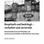 خرید و دانلود نسخه کامل کتاب Bespitzelt und bedrängt – verhaftet und verstrickt : Rumäniendeutsche Schriftsteller und Geisteswissenschaftler im Blickfeld der Securitate. Studien und Aufsätze
