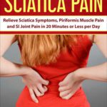 خرید و دانلود نسخه کامل کتاب Best Treatment for Sciatica Pain: Relieve Sciatica Symptoms, Piriformis Muscle Pain and SI Joint Pain