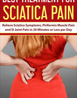 خرید و دانلود نسخه کامل کتاب Best Treatment for Sciatica Pain: Relieve Sciatica Symptoms, Piriformis Muscle Pain and SI Joint Pain