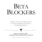 خرید و دانلود نسخه کامل کتاب Beta Blockers – A Medical Dictionary, Bibliography, and Annotated Research Guide to Internet References