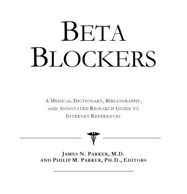 خرید و دانلود نسخه کامل کتاب Beta Blockers – A Medical Dictionary, Bibliography, and Annotated Research Guide to Internet References