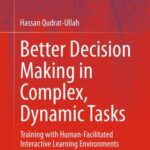 خرید و دانلود نسخه کامل کتاب Better Decision Making in Complex, Dynamic Tasks: Training with HumanFacilitated Interactive Learning Environments